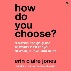 How Do You Choose?: A Human Design Guide to What's Best for You at Work, in Love, and in Life Audio CD  Unabridged, May 13, 2025