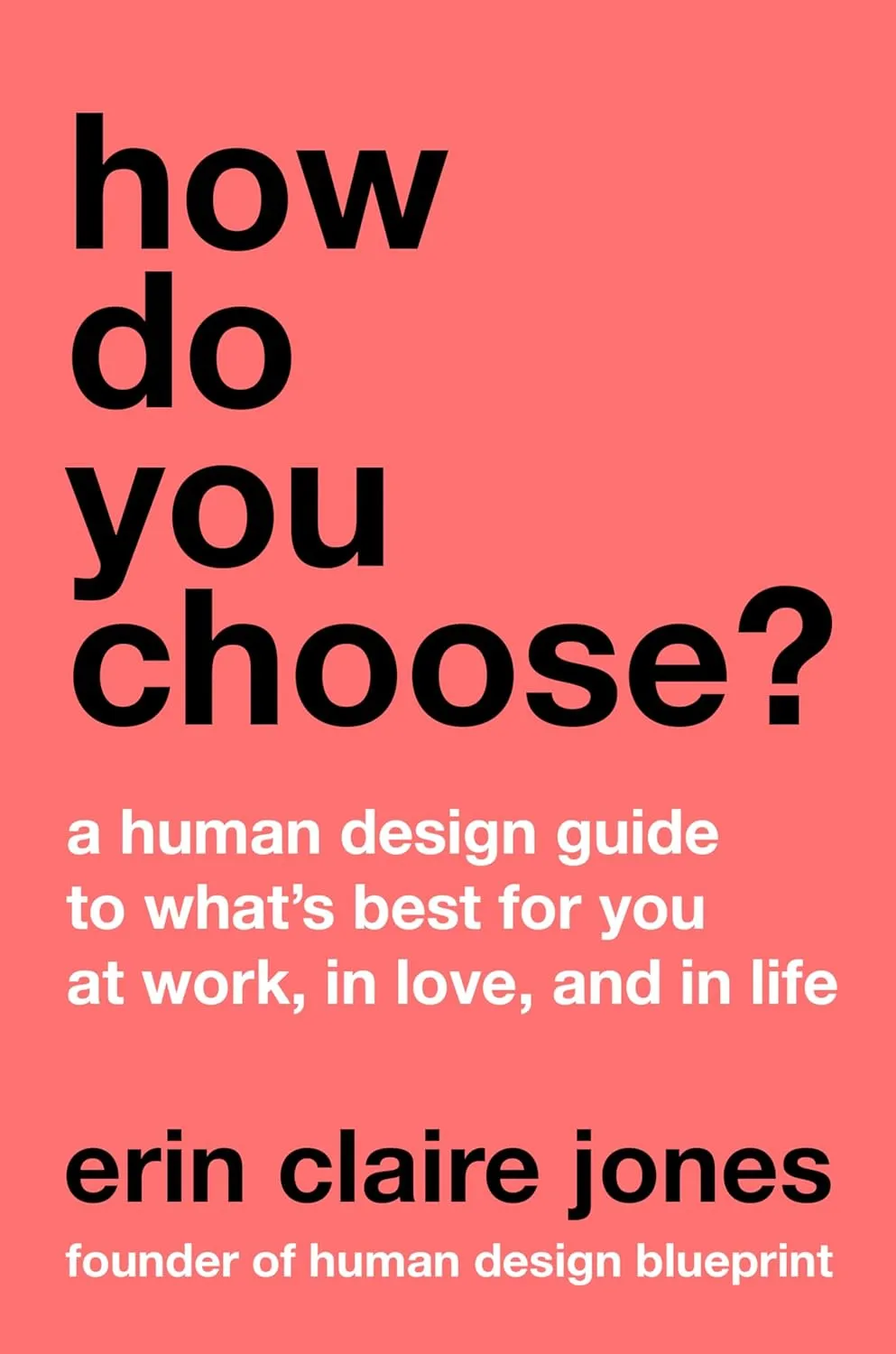 How Do You Choose?: A Human Design Guide to What's Best for You at Work, in Love, and in Life Hardcover  May 13, 2025