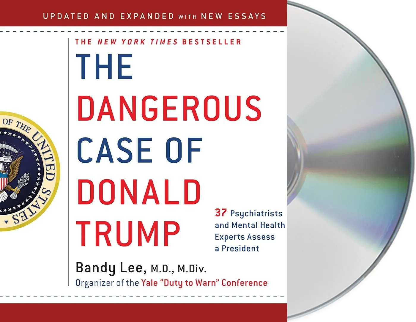 The Dangerous Case of Donald Trump: 37 Psychiatrists and Mental Health Experts Assess a President - Updated and Expanded with New Essays Audio CD  Unabridged, March 19, 2019